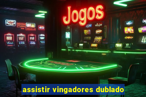 assistir vingadores dublado